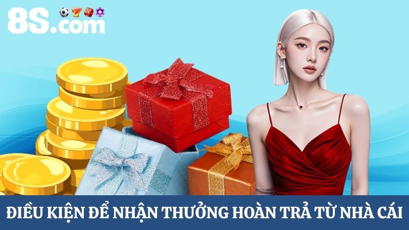 Điều kiện hoàn trả cược 8S 