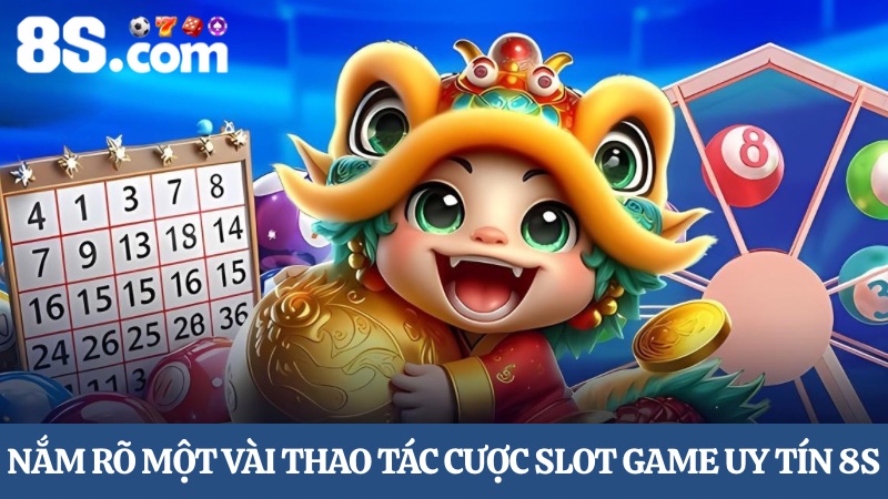 thao tác cược SSlot game uy tín 8S