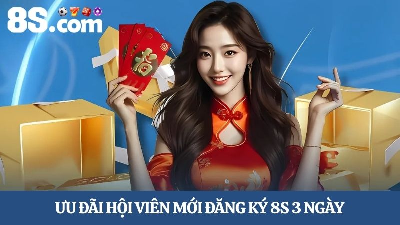 hội viên mới đăng ký 8S 3 ngày