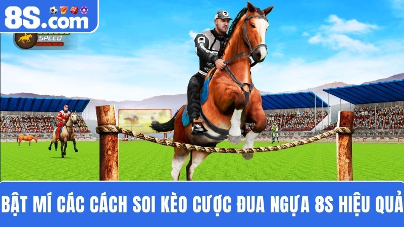 phương pháp soi kèo Đua ngựa 8S