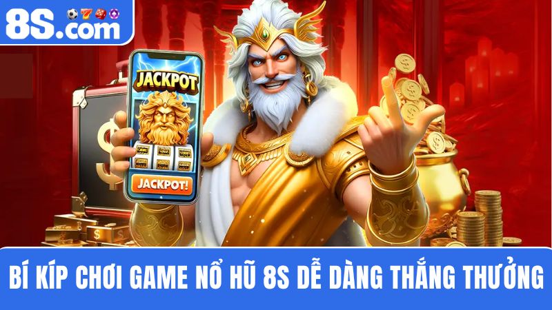 bí kíp chơi Game nổ hũ 8S 
