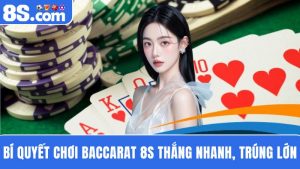 Bí quyết chơi Baccarat 8S