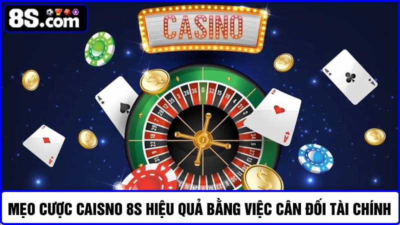mẹo cược casino 8S Cân đối tài chính