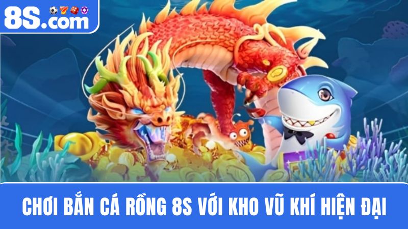 Hệ thống vũ khí bắn cá Rồng 8S