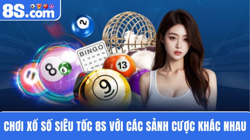 các sảnh xổ số siêu tốc 8S 