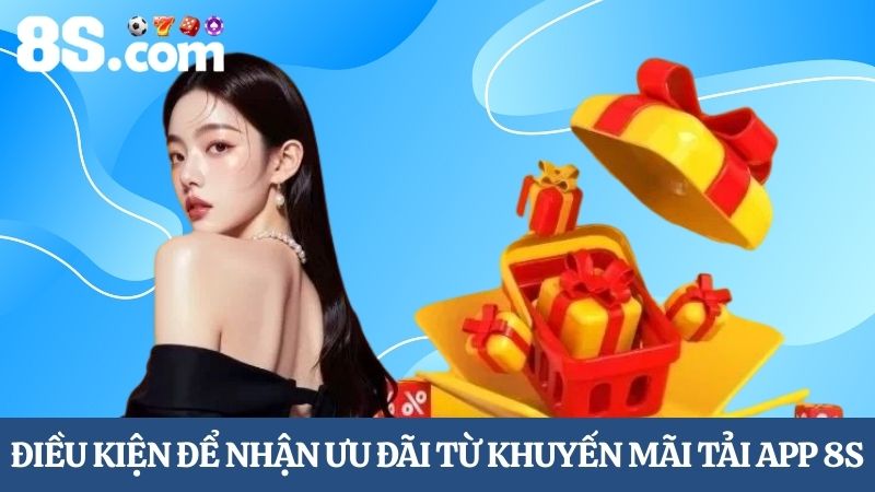 Điều kiện nhận Khuyến mãi tải app 8S 