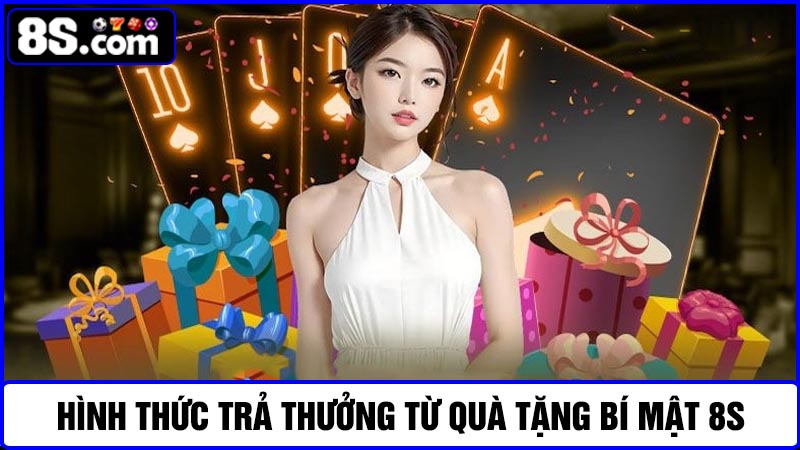 Hình thức trả thưởng quà tặng bí mật 8S