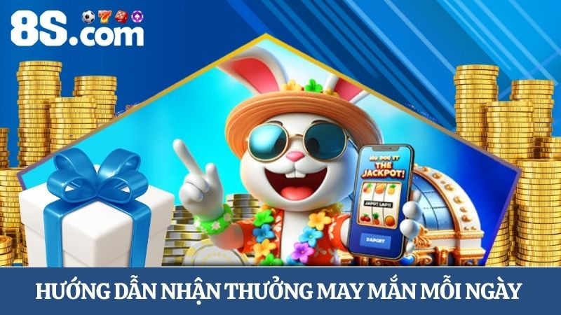 Hướng dẫn nhận thưởng may mắn mỗi ngày
