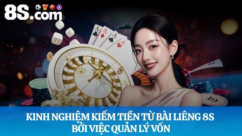 Kinh nghiệm kiếm tiền từ bài liêng 8S quản lý vốn
