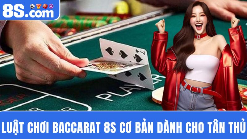 luật chơi Baccarat 8S