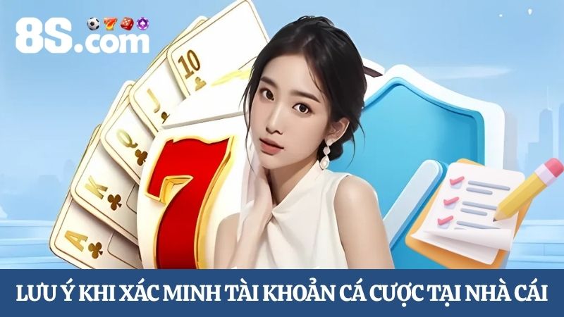 Lưu ý Hướng dẫn xác minh tài khoản 8S