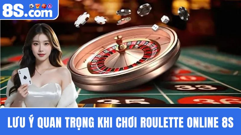 Lưu ý chơi Roulette online 8S