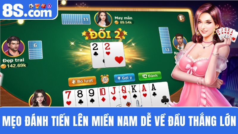 mẹo đánh Tiến lên miền Nam 8S