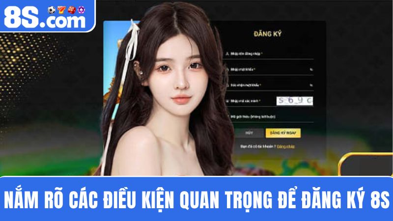 điều kiện đăng ký 8S