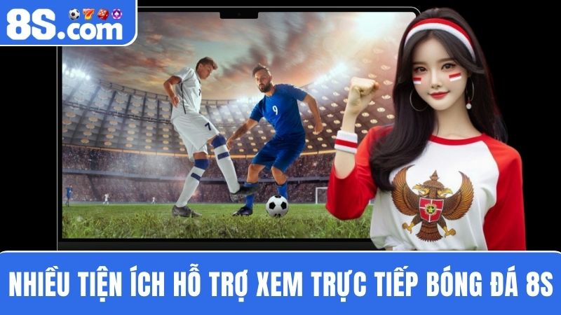 tiện ích Trực tiếp bóng đá 8S 