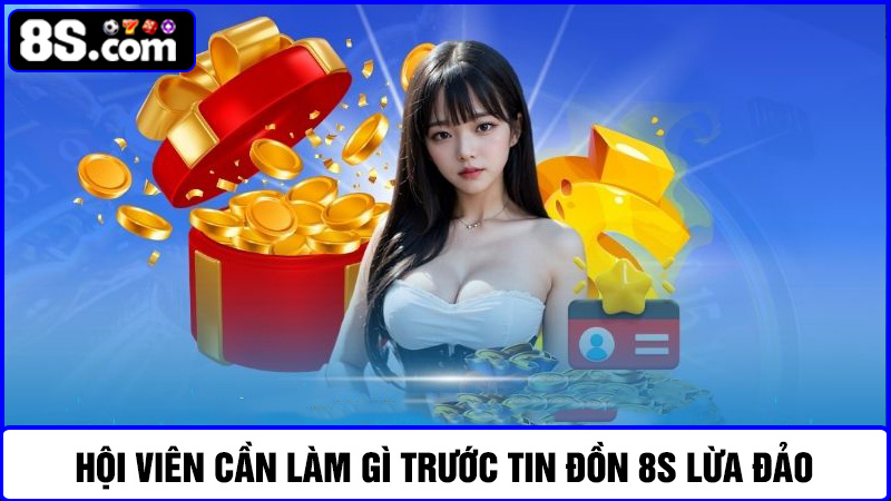 hội viên cần làm trước tin đồn 8S lừa đảo