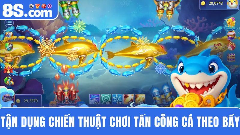 mẹo chơi bắn cá 8S tấn công theo bầy đàn