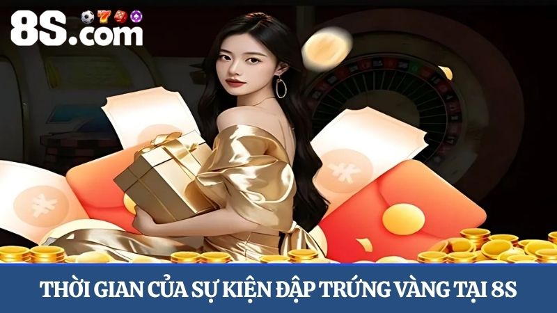 Thời gian của sự kiện đập trứng nhận quà siêu xịn