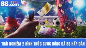 Chơi cá cược bóng đá 8S