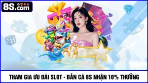 ưu đãi Slot - Bắn cá 8S