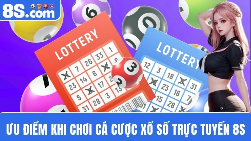 ưu điểm xổ số trực tuyến 8S